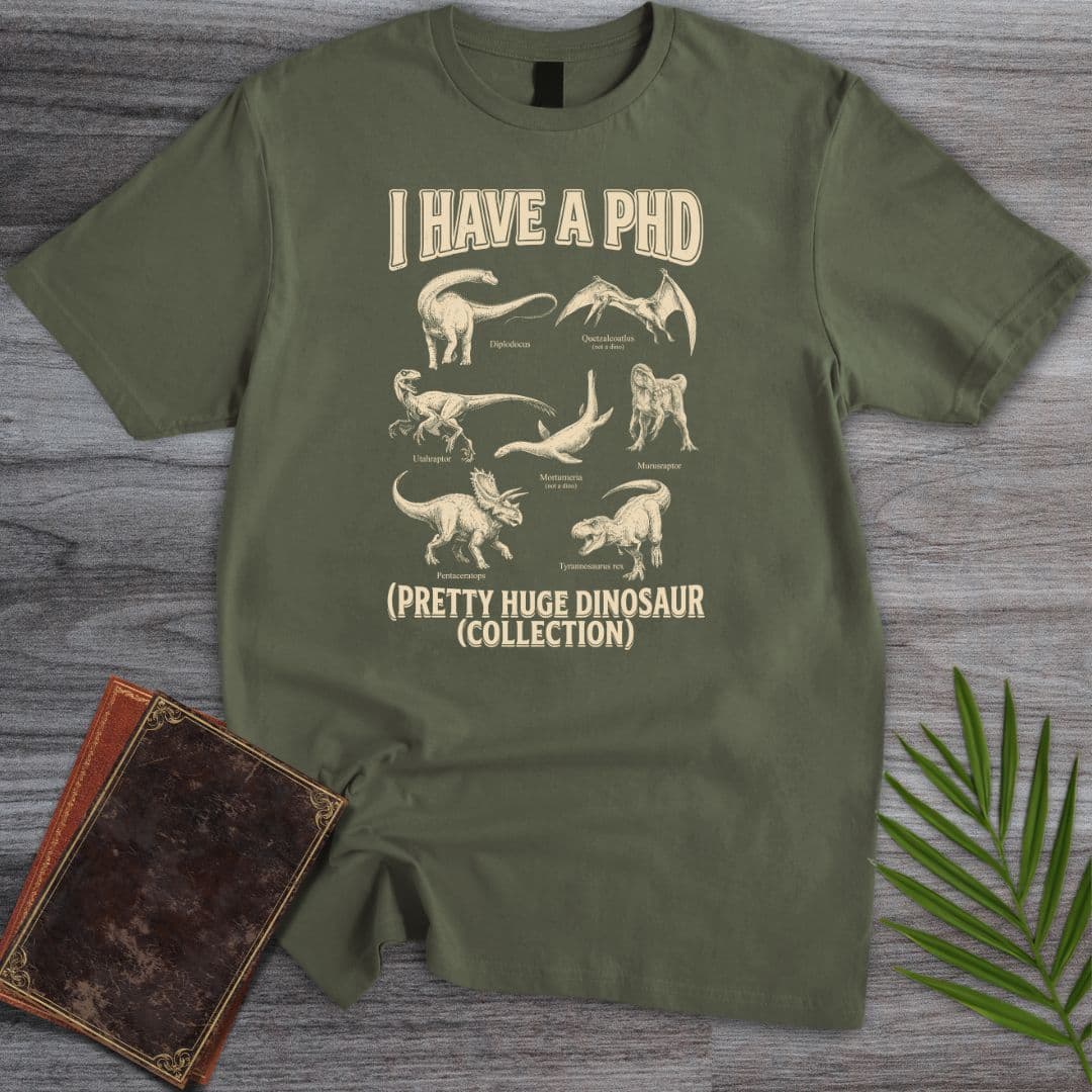 T-Shirt Military Green / S I Have a PhD T-Shirt