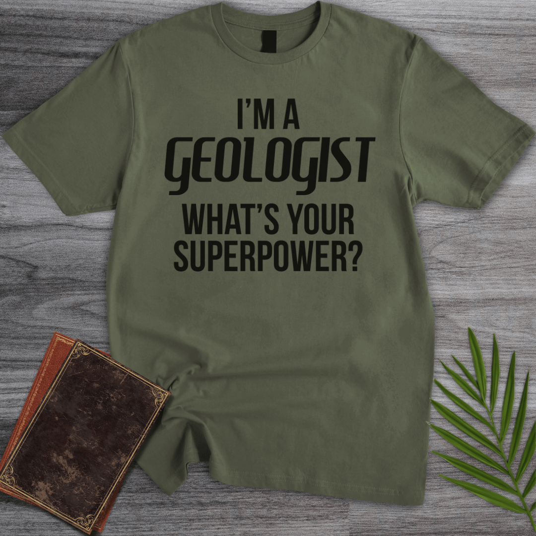 T-Shirt Military Green / S I'm a GEOLOGIST T-Shirt