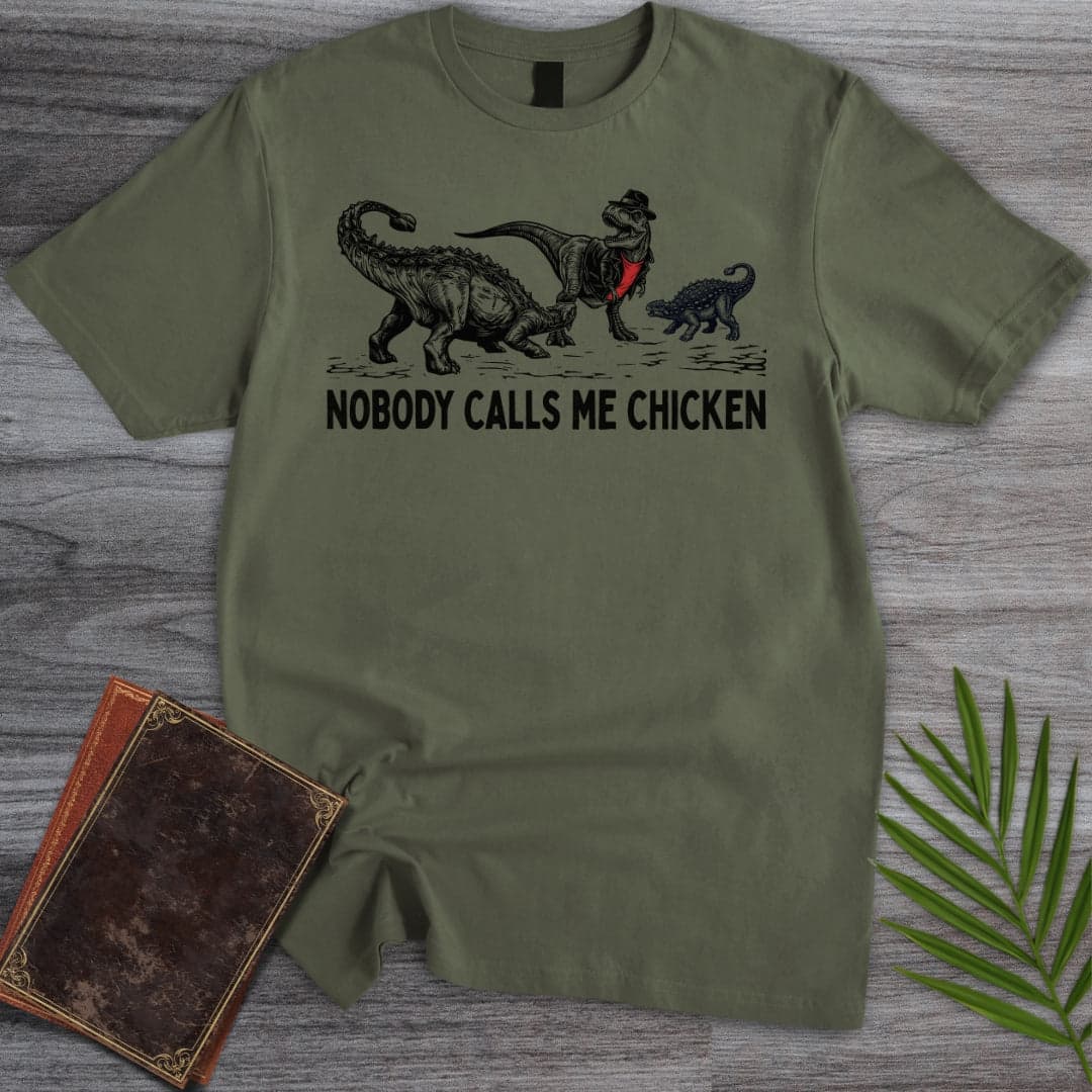 T-Shirt Military Green / S Nobody Calls Me Chicken T.rex T-Shirt