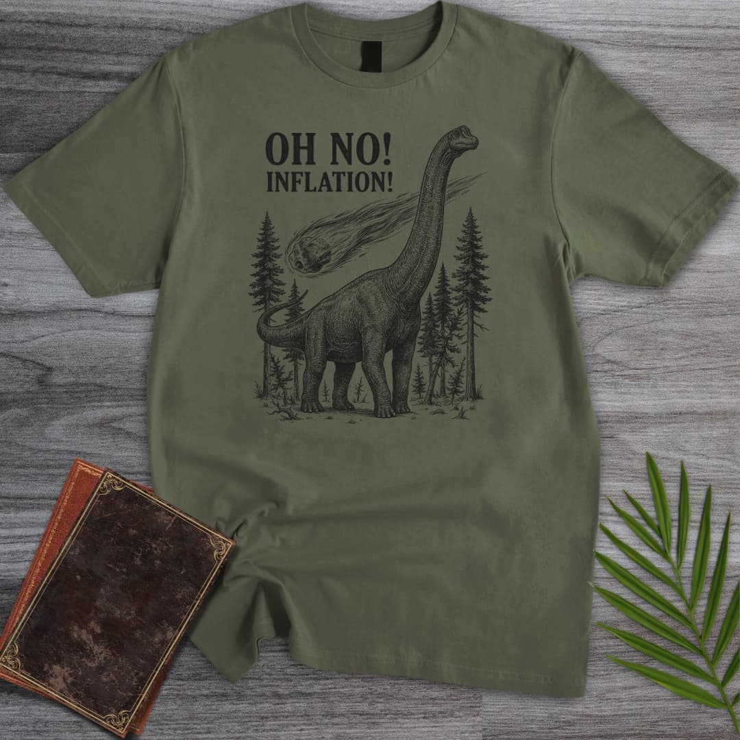 T-Shirt Military Green / S Oh No! Inflation! T-Shirt
