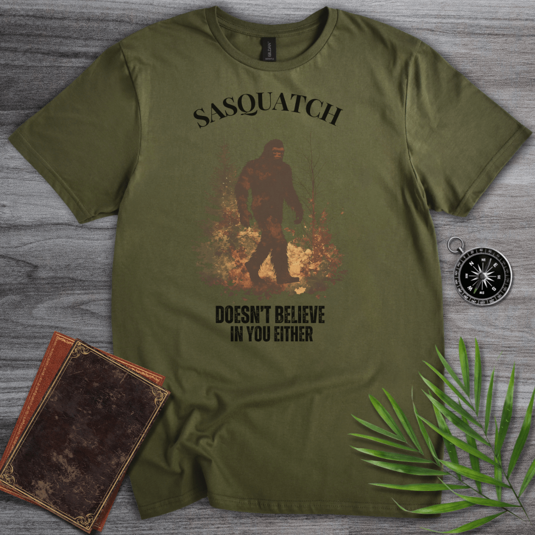 T-Shirt Military Green / S Sasquatch Funny Quote T-Shirt