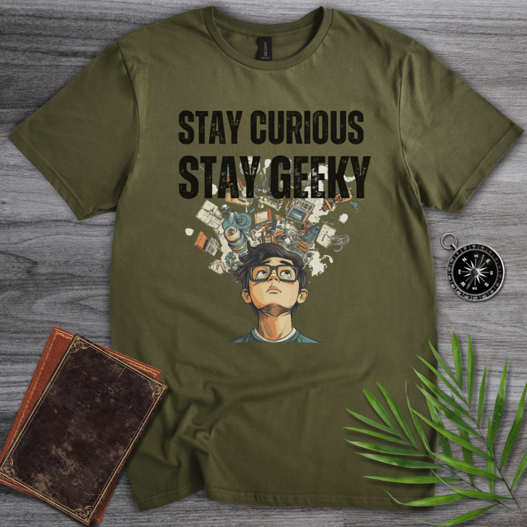 T-Shirt Military Green / S Stay Curious Stay Geeky! T-Shirt