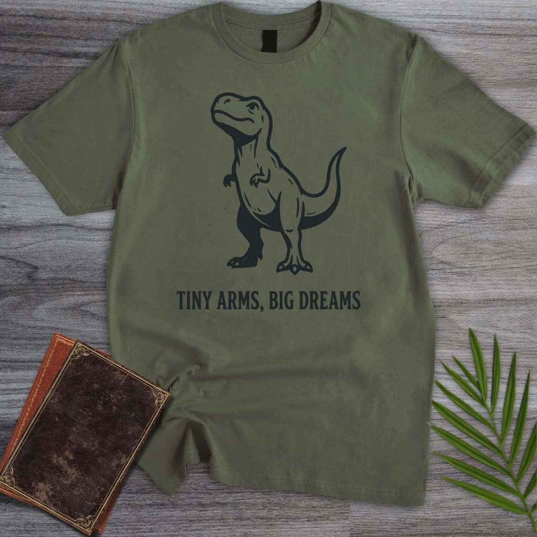 T-Shirt Military Green / S Tiny Arms Big Dreams T-Shirt