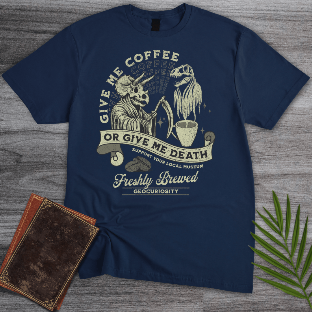 T-Shirt Navy / S Give Me Coffee or Death T-Shirt