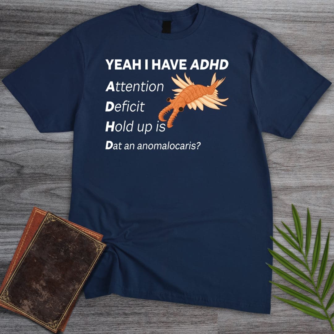 T-Shirt Navy / S I got ADHD T-Shirt