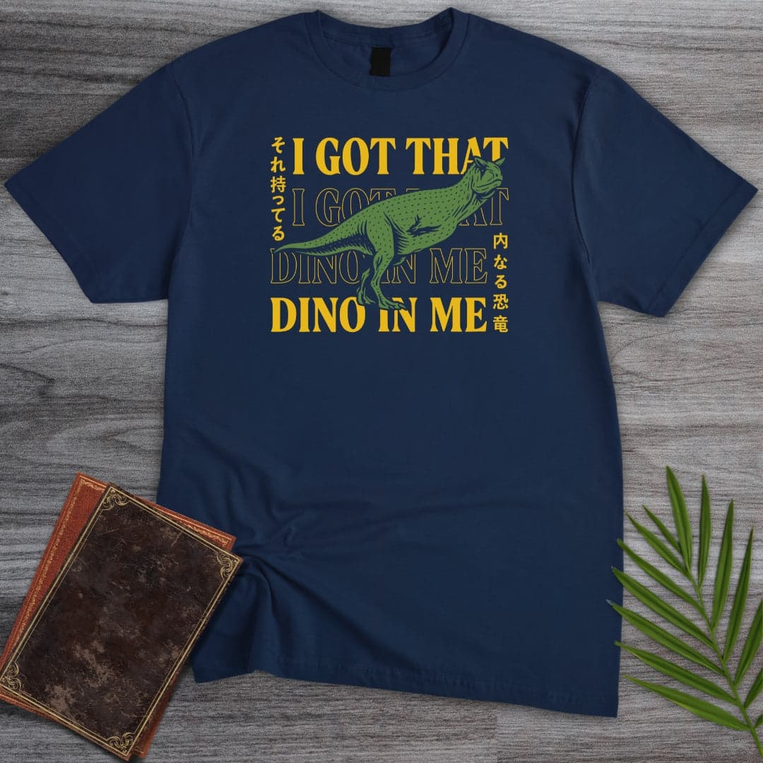 T-Shirt Navy / S I Got That Dino In Me T-Shirt