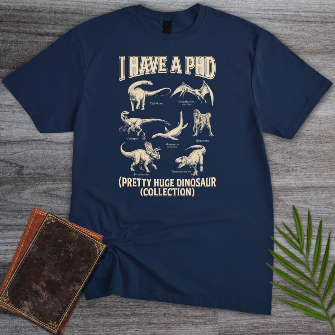 T-Shirt Navy / S I Have a PhD T-Shirt