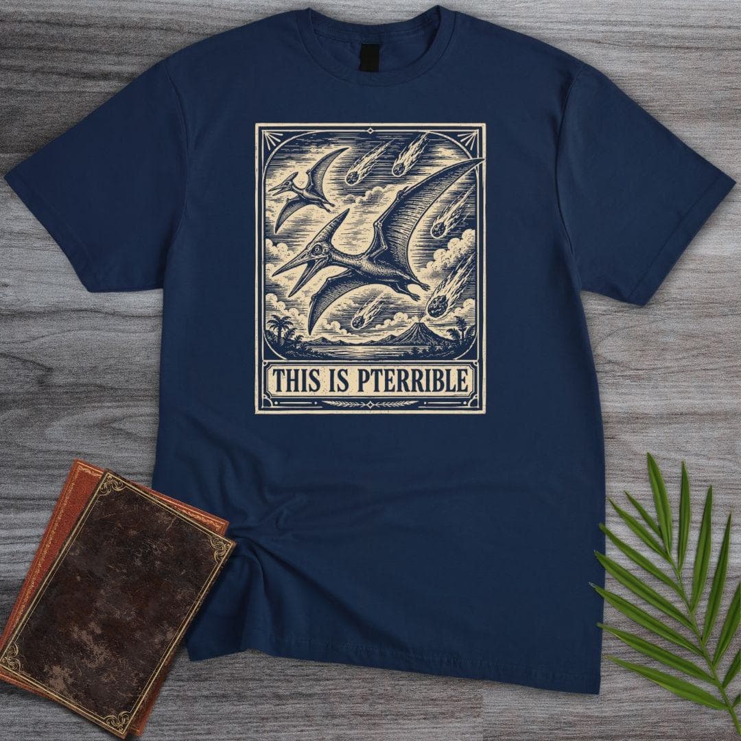 T-Shirt Navy / S This is Pterrible T-Shirt