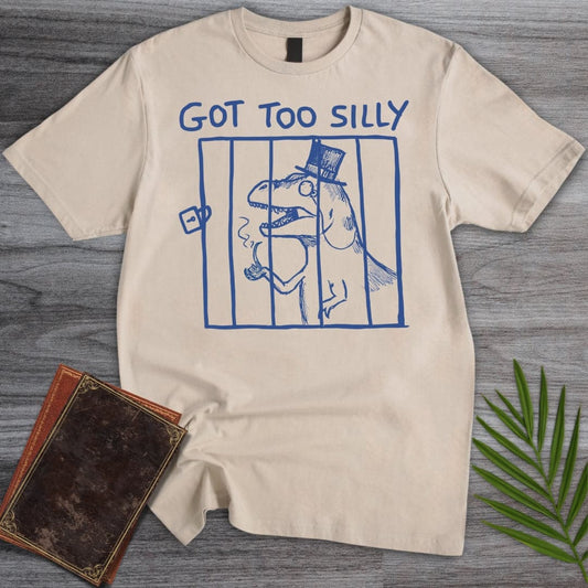 T-Shirt Sand / S Got Too Silly T-Shirt