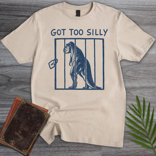 T-Shirt Sand / S Got Too Silly T-Shirt