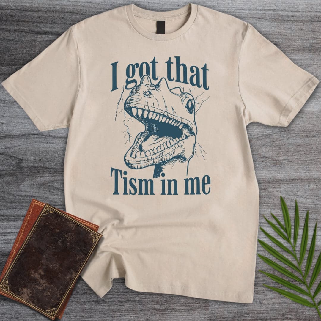 T-Shirt Sand / S I Got That Tism T-Shirt