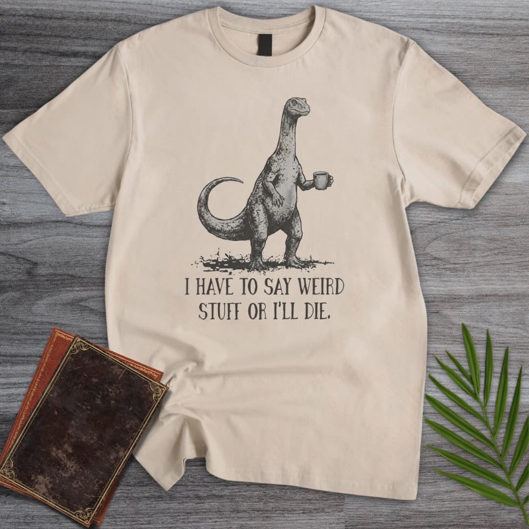 T-Shirt Sand / S I Must Be Weird T-Shirt