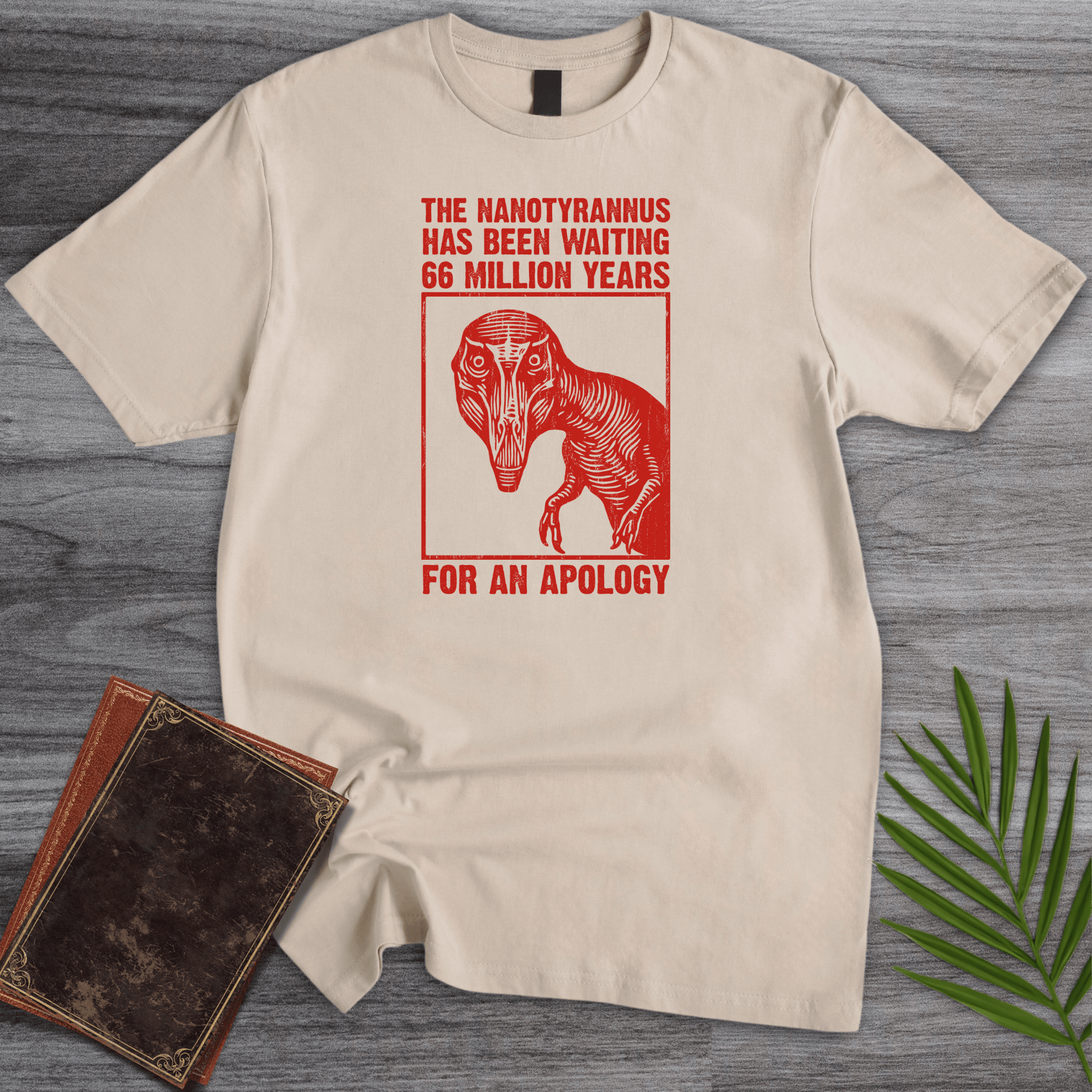 T-Shirt Sand / S Nanotyrannus Wants an Apology T-Shirt