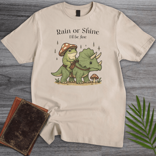 T-Shirt Sand / S Rain or Shine I'll be fine T-Shirt