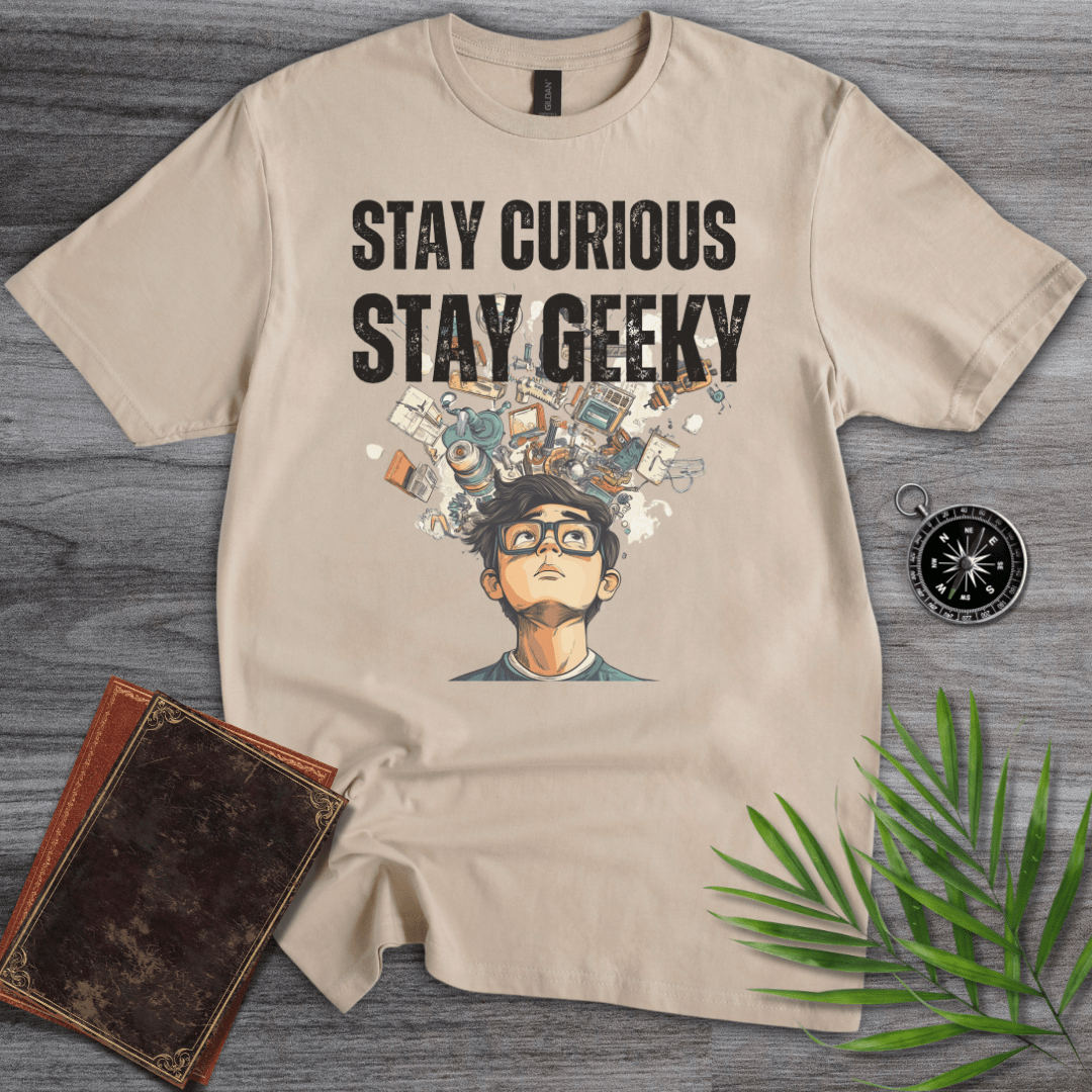 T-Shirt Sand / S Stay Curious Stay Geeky! T-Shirt