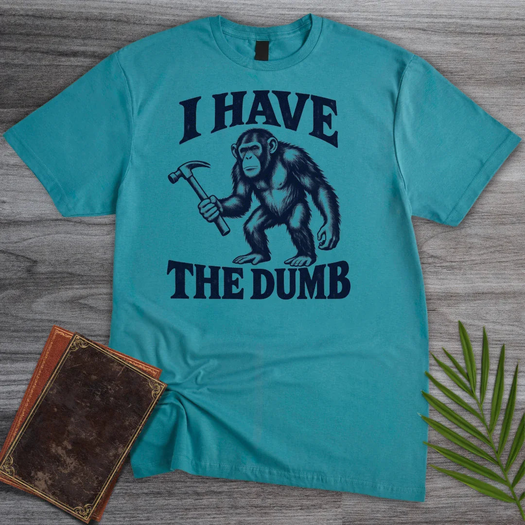 T-Shirt Tropical Blue / S I have the dumb T-Shirt