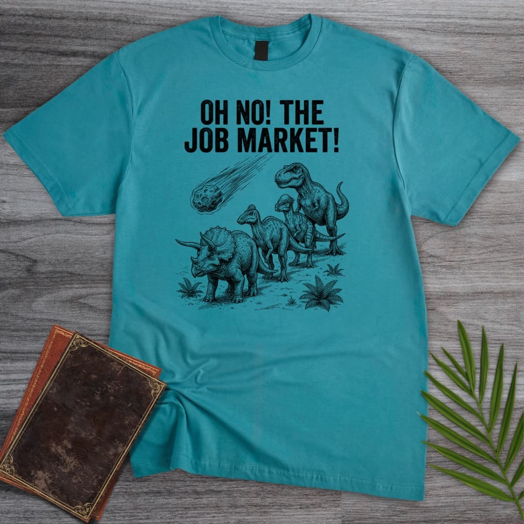 T-Shirt Tropical Blue / S Oh No! The Job Market! T-Shirt