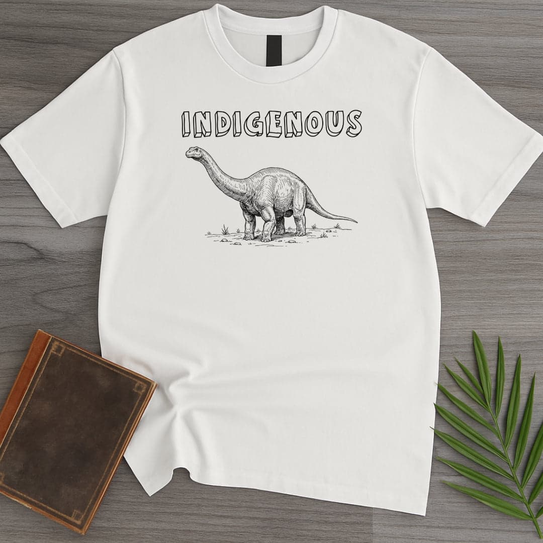 T-Shirt White / S Dinosaurs are Indigenous T-Shirt