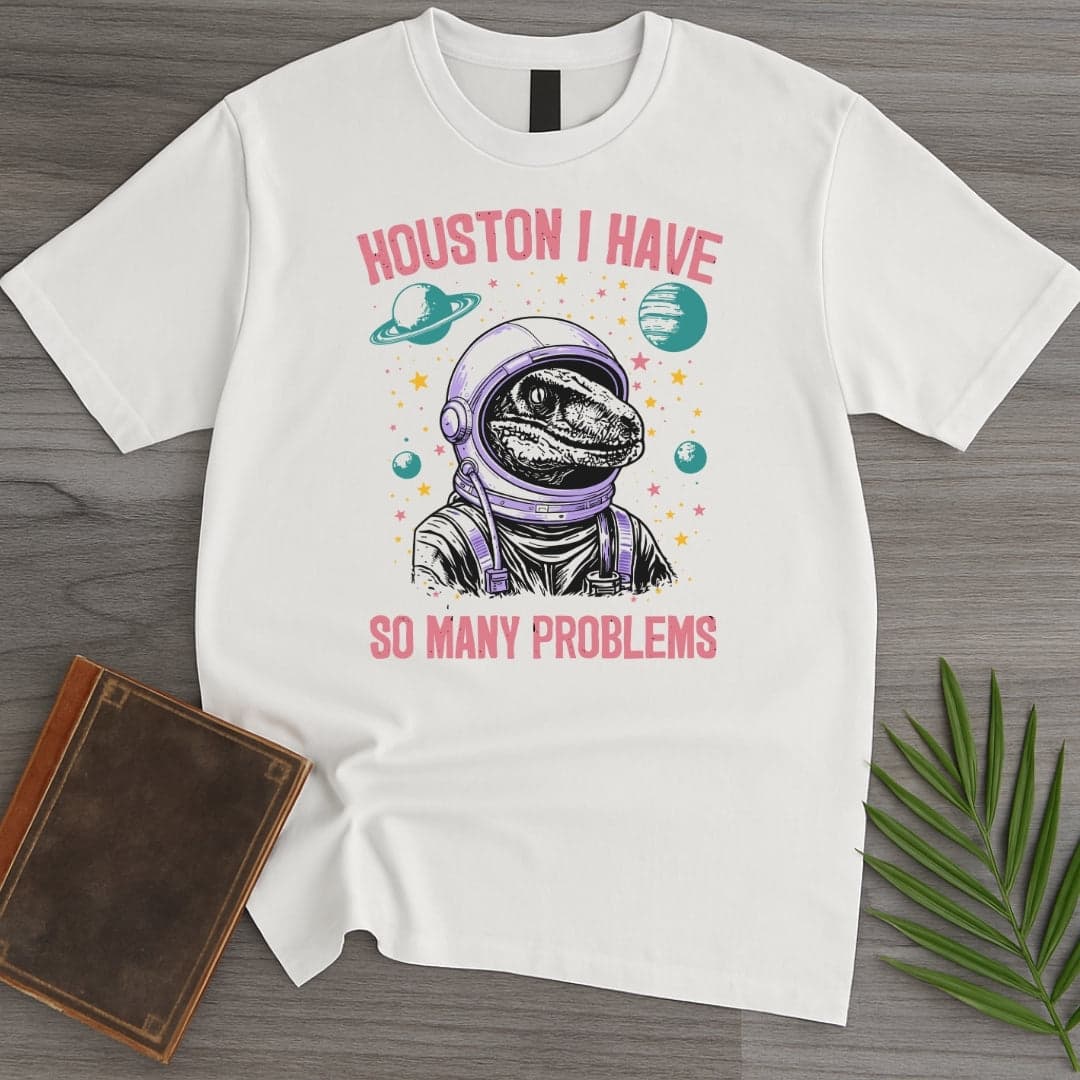 T-Shirt White / S Houston Has Many Problems T-Shirt