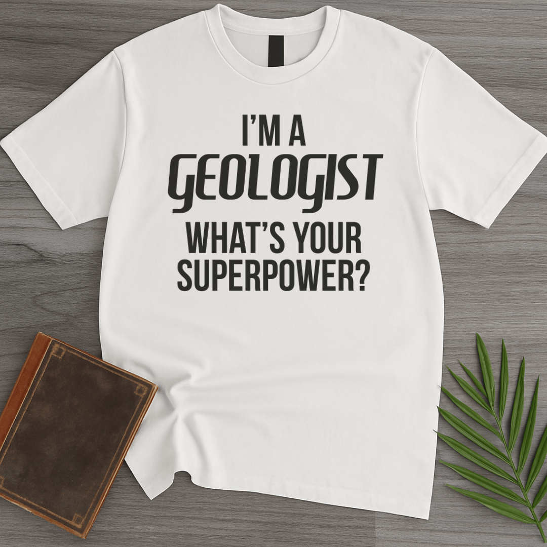 T-Shirt White / S I'm a GEOLOGIST T-Shirt