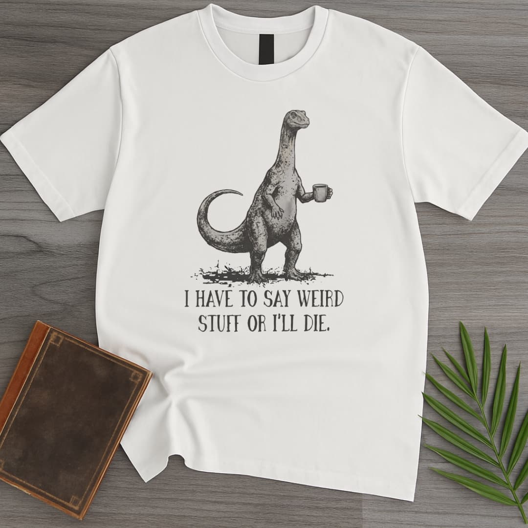 T-Shirt White / S I Must Be Weird T-Shirt