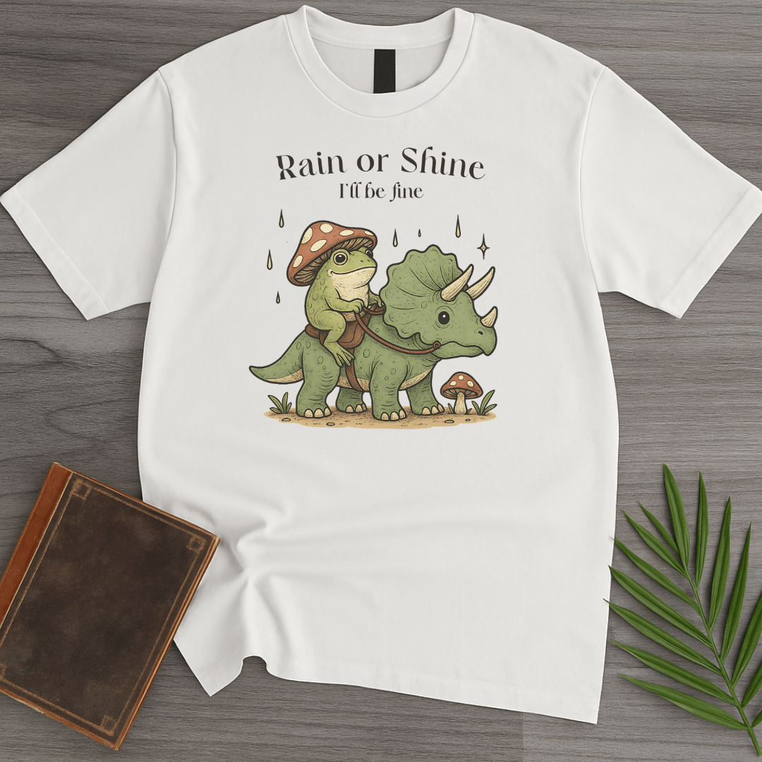 T-Shirt White / S Rain or Shine I'll be fine T-Shirt