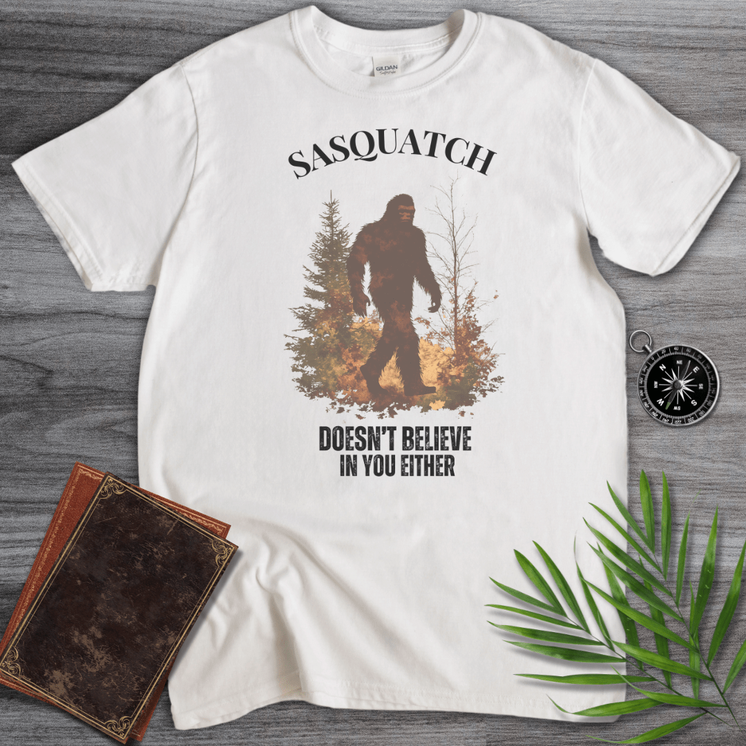 T-Shirt White / S Sasquatch Funny Quote T-Shirt